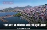 TOPLANTI VE GÖSTERİ YERLERİ AÇIKLANDI!