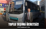 TOPLU TAŞIMA ÜCRETSİZ!