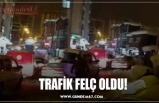 TRAFİK FELÇ OLDU!