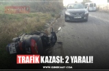 TRAFİK KAZASI: 2 YARALI!