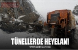 TÜNELLERDE HEYELAN!