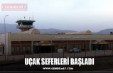 UÇAK SEFERLERİ BAŞLADI