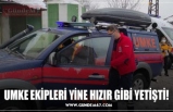 UMKE EKİPLERİ YİNE HIZIR GİBİ YETİŞTİ!