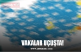 VAKALAR UÇUŞTA!