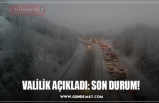 VALİLİK AÇIKLADI: SON DURUM!