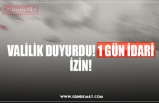 VALİLİK DUYURDU! 1 GÜN İDARİ İZİN!