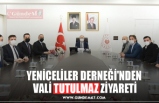 YENİCELİLER DERNEĞİ'NDEN  VALİ TUTULMAZ ZİYARETİ