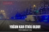 YOĞUN KAR ETKİLİ OLDU!