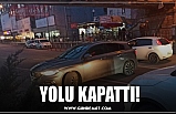 YOLU KAPATTI!