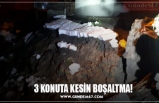 3 KONUTA KESİN BOŞALTMA!