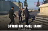 33.VERGİ HAFTASI KUTLANDI!