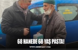 68 HANEDE 68 YAŞ PASTA!