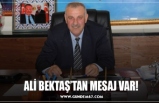 ALİ BEKTAŞ’TAN MESAJ VAR!