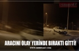 ARACINI OLAY YERİNDE BIRAKTI GİTTİ!