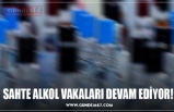 YİNE BİR SAHTE ALKOL VAKASI!