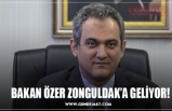 BAKAN ÖZER ZONGULDAK’A GELİYOR!