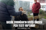 BASIN, ERDOĞAN’IN GELİŞİ ÖNCESİ PCR TESTİ YAPTIRDI!