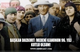 BAŞKAN BOZKURT: MEDENİ KANUNUN 96. YILI KUTLU OLSUN!