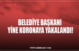 BELEDİYE BAŞKANI  YİNE KORONAYA YAKALANDI!