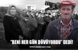 ‘’BENİ HER GÜN DÖVÜYORDU’’ DEDİ!