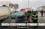 BENZİN İSTASYONUNDA OTOMOBİL YANDI!