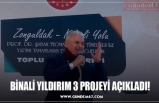 BİNALİ YILDIRIM 3 PROJEYİ AÇIKLADI!