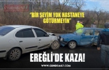 ‘’BİR ŞEYİM YOK HASTANEYE GÖTÜRMEYİN’’