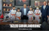 ‘’BİZLERİ GURURLANDIRDINIZ’’