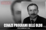 CENAZE PR0GRAMI BELLİ OLDU