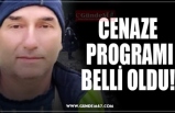 CENAZE  PROGRAMI BELLİ OLDU!