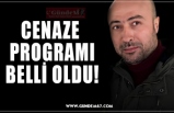 CENAZE  PROGRAMI BELLİ OLDU!