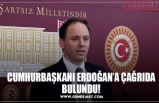 CUMHURBAŞKANI ERDOĞAN’A ÇAĞRIDA BULUNDU!