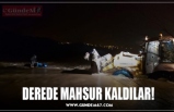 DEREDE MAHSUR KALDILAR!