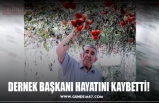 DERNEK BAŞKANI HAYATINI KAYBETTİ!