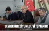 DEVREK BELEDİYE MECLİSİ TOPLANDI!