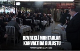 DEVREKLİ MUHTARLAR  KAHVALTIDA BULUŞTU