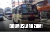 DOLMUŞLARA ZAM!