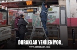 DURAKLAR YENİLENİYOR..