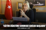 ‘’EĞİTİM-ÖĞRETİME SORUNSUZ ŞEKİLDE BAŞLADIK’’