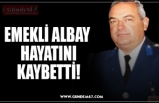 EMEKLİ ALBAY  HAYATINI  KAYBETTİ!