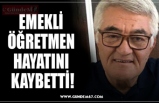 EMEKLİ ÖĞRETMEN  HAYATINI  KAYBETTİ!