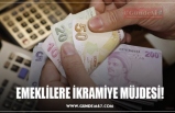 EMEKLİLERE İKRAMİYE MÜJDESİ!