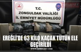 EREĞLİ’DE 63 KİLO KAÇAK TÜTÜN ELE  GEÇİRİLDİ