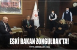 ESKİ BAKAN ZONGULDAK’TA!