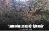 ‘’EVLERİMİZDE TEREDDÜT İÇİNDEYİZ’’