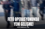 FETÖ OPERASYONUNDA  YENİ GELİŞME!