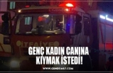 GENÇ KADIN CANINA  KIYMAK İSTEDİ!