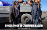 GÖKÇEBEY OSB’DE ÇALIŞMALAR BAŞLADI