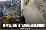 GÖKÇEBEY’DE HEYELAN MEYDANA GELDİ!