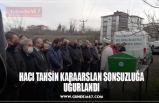 HACI TAHSİN KARAARSLAN SONSUZLUĞA UĞURLANDI